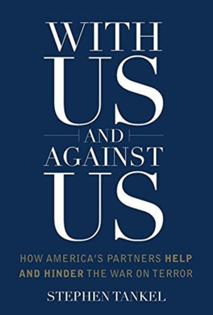 With Us and Against Us : How America's Partners Help and Hinder the War on Terror