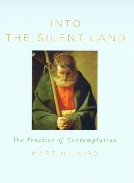 Into the Silent Land : The Practice of Contemplation