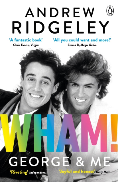Wham! George & Me : Celebrate 40 Years of Wham! with the Sunday Times Bestseller