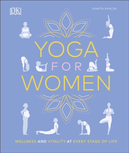 Yoga for Women : Wellness and Vitality at Every Stage of Life
