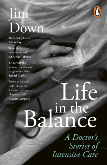 Life in the Balance : A Doctor’s Stories of Intensive Care