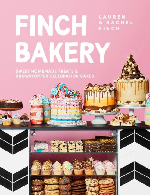 Finch Bakery : Sweet Homemade Treats and Showstopper Celebration Cakes. A SUNDAY TIMES BESTSELLER