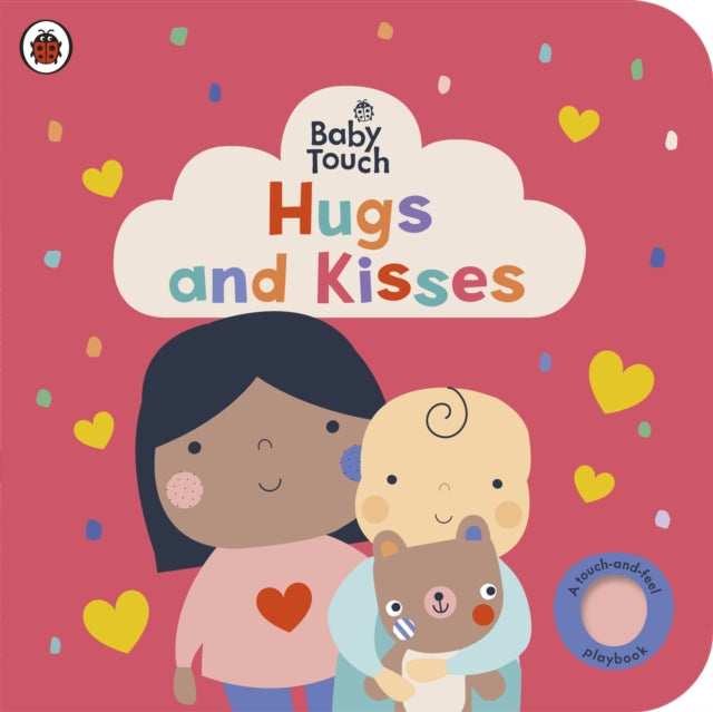 Baby Touch: Hugs and Kisses : A touch-and-feel playbook