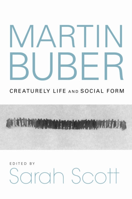Martin Buber : Creaturely Life and Social Form