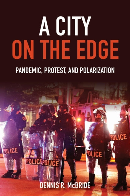 A City on the Edge : Pandemic, Protest, and Polarization