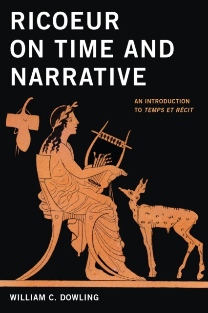 Ricoeur on Time and Narrative : An Introduction to Temps Et Recit