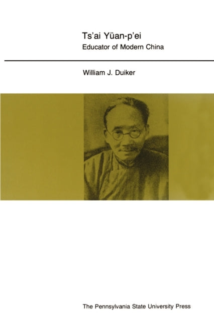 Ts'ai Yuan-p'ei : Educator of Modern China