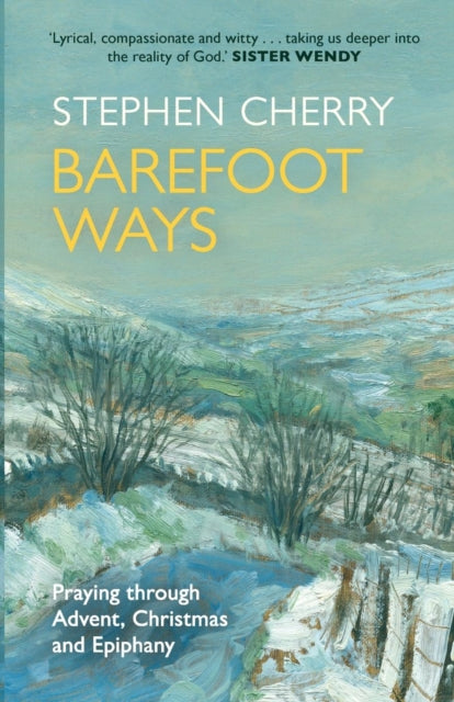 Barefoot Ways : Praying Through Advent, Christmas and Beyond