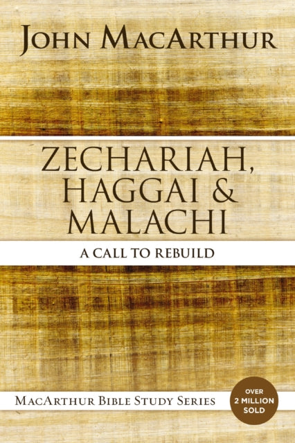 Zechariah, Haggai, and Malachi : A Call to Rebuild