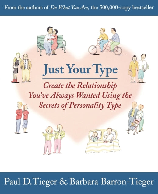 Just Your Type : Create the Relationship You've Always Wanted Using the Secrets of Personality Type