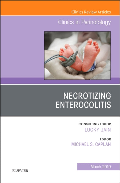 Necrotizing Enterocolitis, An Issue of Clinics in Perinatology : Volume 46-1