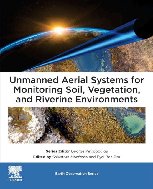 Unmanned Aerial Systems for Monitoring Soil, Vegetation, and Riverine Environments