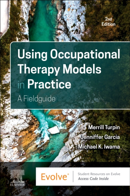 Using Occupational Therapy Models in Practice : A Fieldguide