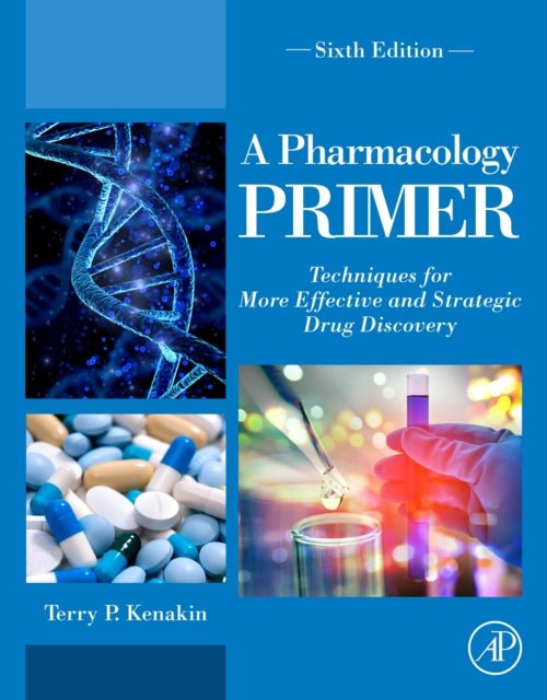 A Pharmacology Primer : Techniques for More Effective and Strategic Drug Discovery