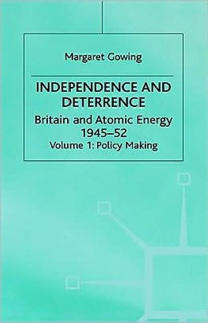 Independence and Deterrence : Volume 1: Policy Making