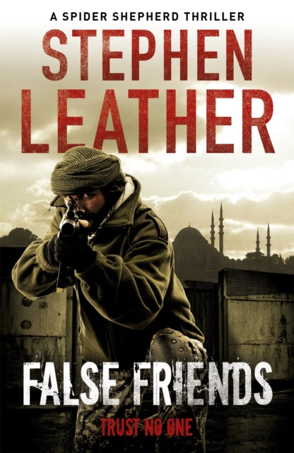 False Friends : The unmissable action thriller from the legendary Sunday Times bestseller