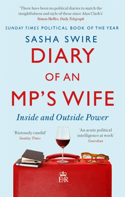 Diary of an MP's Wife : Inside and Outside Power - 'Riotously candid' Sunday Times