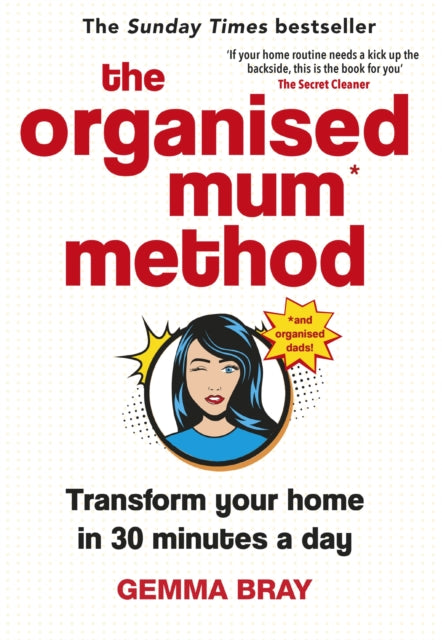 The Organised Mum Method : Transform your home in 30 minutes a day