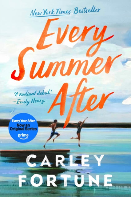 Every Summer After : the PHENOMENAL BESTSELLING ROMANCE - Now an Original Series on Amazon Prime EVERY YEAR AFTER
