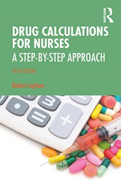 Drug Calculations for Nurses : A Step-by-Step Approach