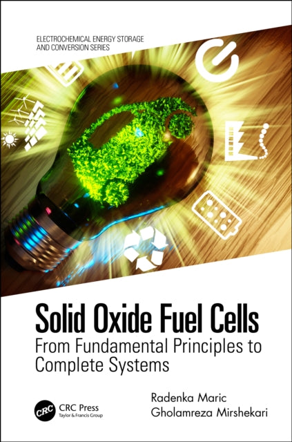 Solid Oxide Fuel Cells : From Fundamental Principles to Complete Systems