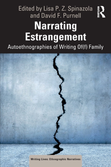 Narrating Estrangement : Autoethnographies of Writing Of(f) Family