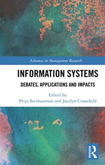 Information Systems : Debates, Applications and Impacts