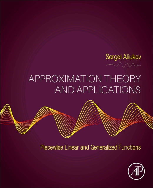 Approximation Theory and Applications : Piecewise Linear and Generalized Functions