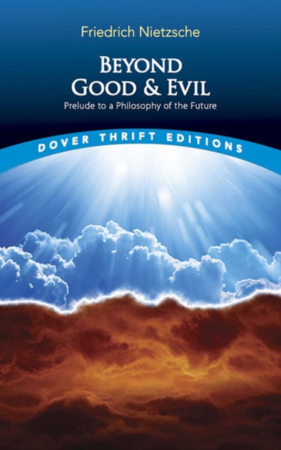 Beyond Good and Evil : Prelude to a Philosophy of the Future