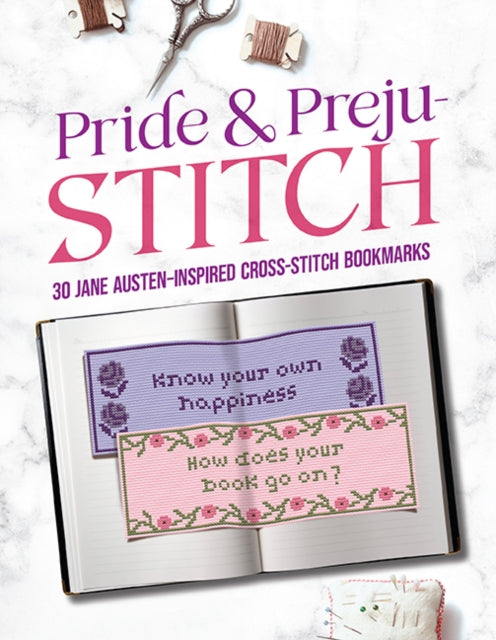 Pride and Preju-stitch : 30 Jane Austen–Inspired Cross-Stitch Bookmarks