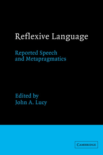 Reflexive Language : Reported Speech and Metapragmatics