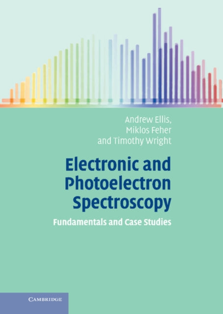 Electronic and Photoelectron Spectroscopy : Fundamentals and Case Studies