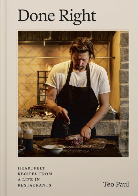 Done Right : Heartfelt Recipes from a Life in Restaurants