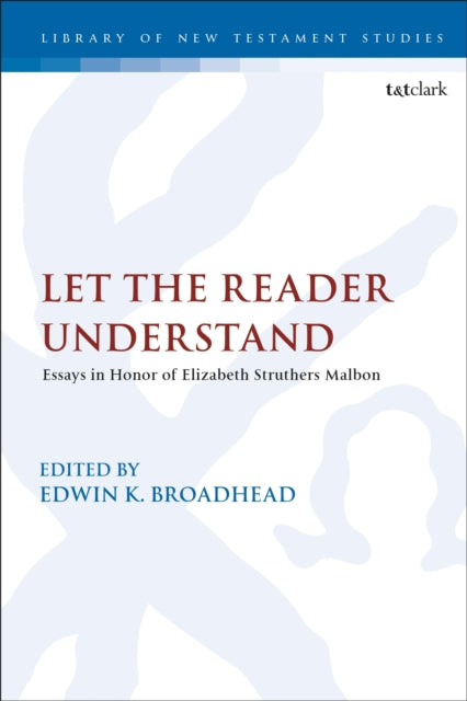 Let the Reader Understand : Essays in Honor of Elizabeth Struthers Malbon