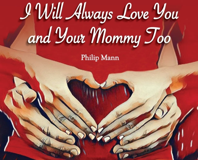 I Will Always Love You and Your Mommy Too : 3