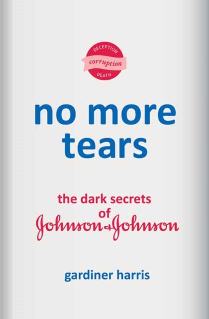 No More Tears : The Dark Secrets of Johnson & Johnson