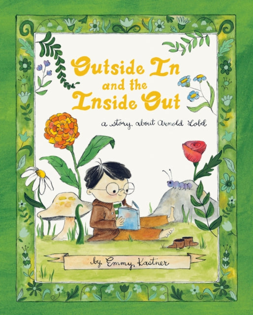 Outside In and the Inside Out : A Story About Arnold Lobel