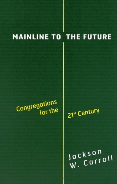 Mainline to the Future : Congregations for the 21st Century