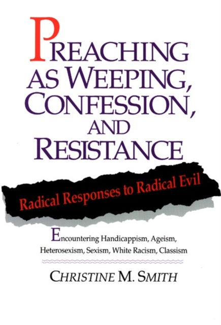 Preaching as Weeping, Confession, and Resistance : Radical Responses to Radical Evil