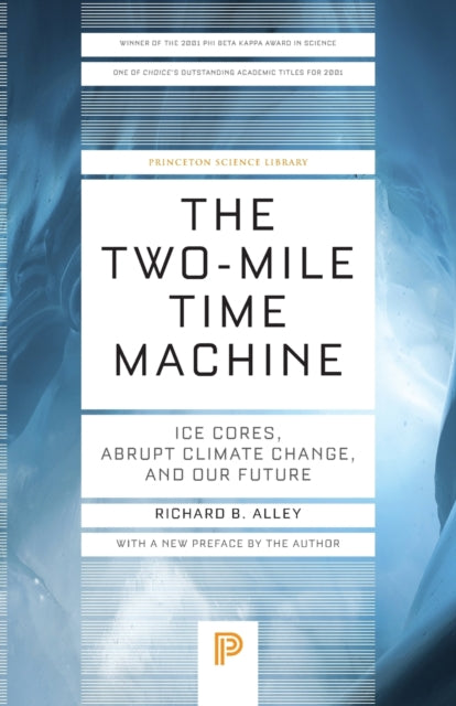 The Two-Mile Time Machine : Ice Cores, Abrupt Climate Change, and Our Future - Updated Edition
