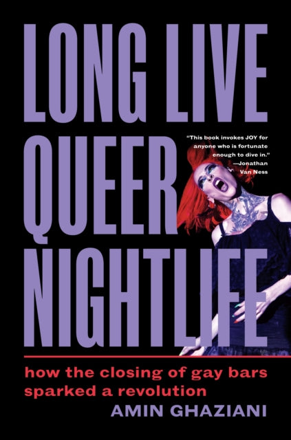 Long Live Queer Nightlife : How the Closing of Gay Bars Sparked a Revolution