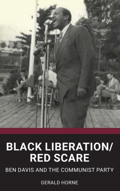 Black Liberation / Red Scare : Ben Davis and the Communist Party