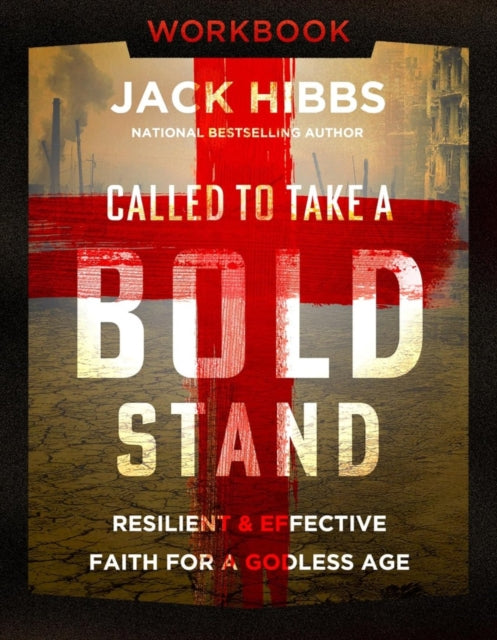 Called to Take a Bold Stand Workbook : Resilient and Effective Faith for a Godless Age