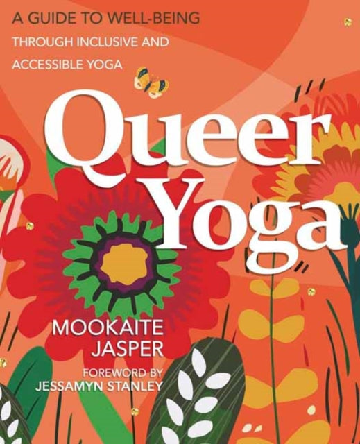 Queer Yoga : A Guide to Well-Being Through Inclusive and Accessible Yoga