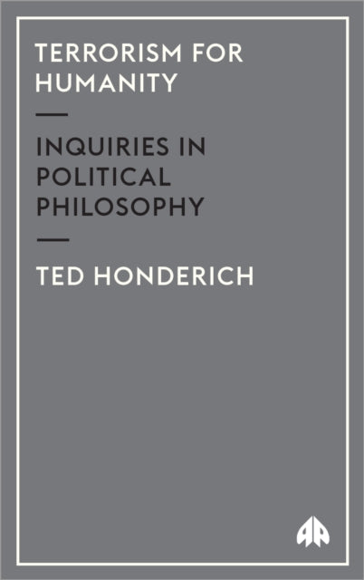 Terrorism for Humanity : Inquiries in Political Philosophy