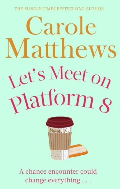 Let's Meet on Platform 8 : The hilarious rom-com from the Sunday Times bestseller