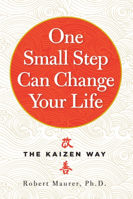 One Small Step Can Change Your Life : The Kaizen Way