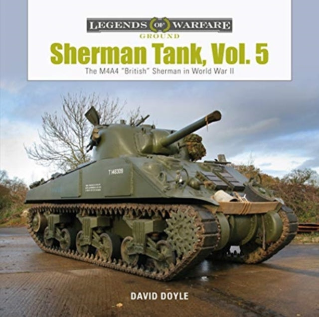 Sherman Tank, Vol. 5 : The M4A4 “British” Sherman in World War II