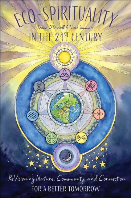 Eco-Spirituality in the 21st Century : ReVisioning Nature, Community, and Connection for a Better Tomorrow