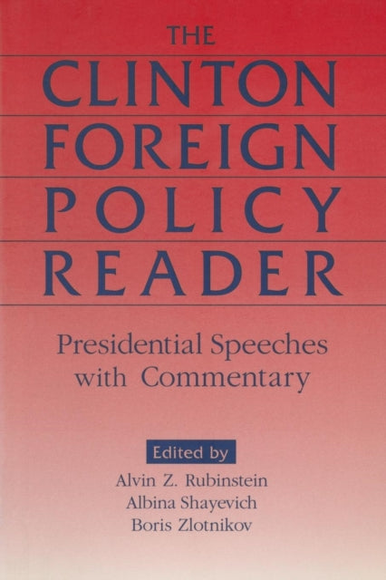 Clinton Foreign Policy Reader : Presidential Speeches with Commentary